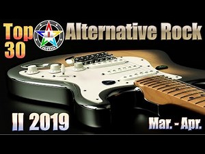Top 30 Alternative Rock II 2019 Mar.-Apr. [HQ, UHD]