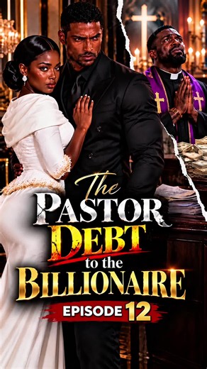 The Pastor’s Debt to the Billionaire | Episode 12 | Amma And Nana