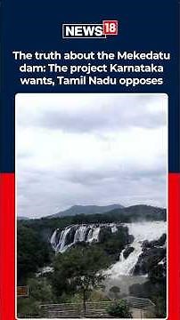 Mekedatu Dam Row Explained: Why Karnataka and Tamil Nadu Are Locked in Cauvery Battle | N18S