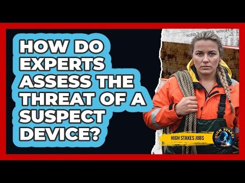 How Do Experts Assess The Threat Of A Suspect Device?