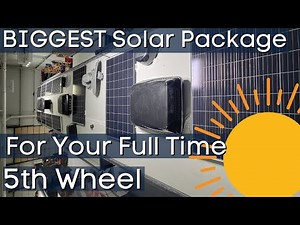 Biggest Solar Package for Your Full Time 5th Wheel