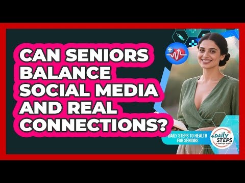 Can Seniors Balance Social Media And Real Connections?