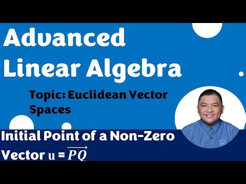 Initial Point of a Non-Zero Vector u = (𝑷𝑸) ⃗ || Euclidean Vector Spaces || Advanced Linear Algebra