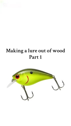 DIY Wooden Fishing Lure Tutorial: Part 1