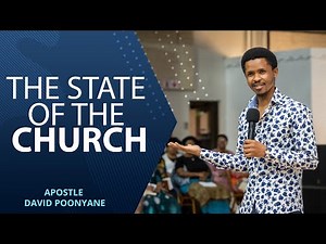 THE STATE OF THE CHURCH | APOSTLE DAVID POONYANE
