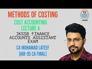 Lec 31 | Methods of costing | JKSSB FINANCE ACCOUNTS ASSISTANT EXAM | COST |CA MOHAMAD LATEEF