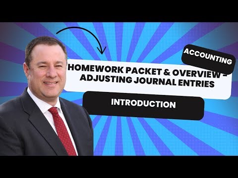 Homework Packet Overview - Adjusting Journal Entries