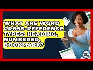 What Are Word Cross-reference Types: Heading, Numbered, Bookmark? - Docs and Sheets Pro