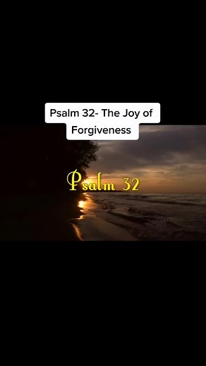 Psalm 32 - The Joy of Forgiveness