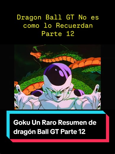 Goku Dragón Ball GT Un Resumen diferente Parte 13 Dragón Ball súper #Viral #Goku #Dragonball #parati #DragonballGT