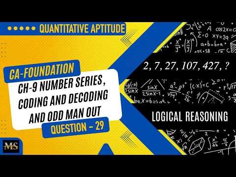 CA Foundation Maths | QA | Chapter 9: Number Series, Coding-Decoding & Odd One Out (Question - 29)