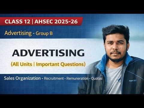Advertising (All Units) 🔥 Important Exam Questions | Class 12 AHSEC 2026