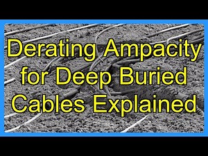 Derating Ampacity for Deep Buried Cables Explained