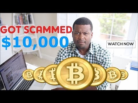 Bitcoin - I got SCAMMED For $10,000