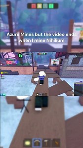 Azure Mines but the video ends when I mine Nihilium