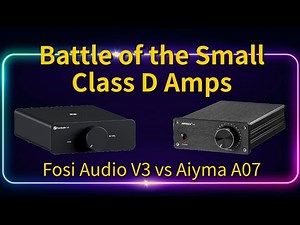 Aiyima A07 vs Fossi V3 - Battle of the Small Amps