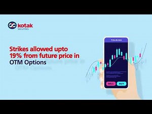 Kotak Securities | Explore the Smarter Option For Option Trading With Strikes Allowed Upto 19%*