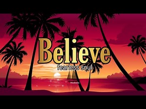 Fearless Soul-Believe Song (The Ultimate Inspirational Song)