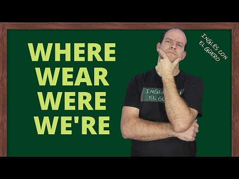 Diferencia entre WHERE, WEAR, WERE y WE'RE en inglés: homófonos en inglés
