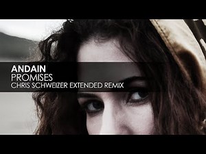 Andain - Promises (Chris Schweizer Extended Remix)