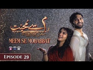 Meem Se Mohabbat - Episode 29 [CC] - Sponsored By foodpanda, Master Paints, Skin White - REVIEW