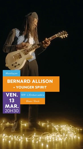 𝗩𝗘𝗡. 𝟭𝟯 𝗠𝗔𝗥. - 𝗕𝗹𝘂𝗲𝘀 𝗥𝗼𝗰𝗸 𝗕𝗘𝗥𝗡𝗔𝗥𝗗 𝗔𝗟𝗟𝗜𝗦𝗢𝗡 𝗬𝗢𝗨𝗡𝗚𝗘𝗥 𝗦𝗣𝗜𝗥𝗜𝗧 𝟭𝟬𝟵, 𝗟’𝗘𝗺𝗯𝗮𝗿𝗰𝗮𝗱𝗲̀𝗿𝗲 𝟮𝟬𝗵𝟯𝟬 Prévente : 20€ / 16€ / 5€. Sur place : 24€ / 20€ / 5€ 5€ -26 ans - Gratuit -12 ans https://109montlucon.com/billetterie/ Bernard Allison bouscule le blues autant qu’il le célèbre. Fils de l’immense Luther Allison, il hérite de Chicago l’électricité dans les doigts, mais refuse depuis toujours de marcher dans les traces toutes tracées. Avec une discogr