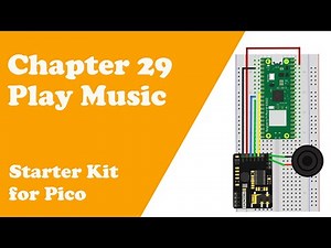 Chapter 29 Play Music -- Starter Kit for Raspberry Pi Pico