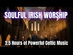 SOULFUL IRISH WORSHIP ☘️ Ancient Celtic Gospel for Prayer & Peace | 1 Hour of Christian Music