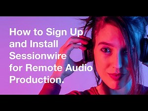 How to Sign Up and Install Sessionwire for remote audio production.
