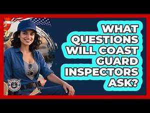 What Questions Will Coast Guard Inspectors Ask?