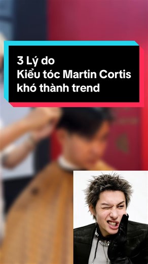 3 Lý do Kiểu Tóc Martin Cortis Khó Thành Trend