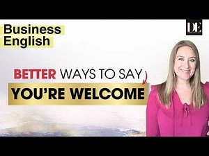 Better Ways to Say You’re Welcome in English | Business English Vocabulary