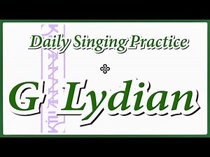 DAILY SINGING PRACTICE - The 'G' Lydian Scale