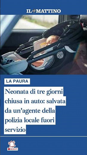 Neonata di tre giorni chiusa in auto: salvata da un’agente della polizia locale fuori servizio
