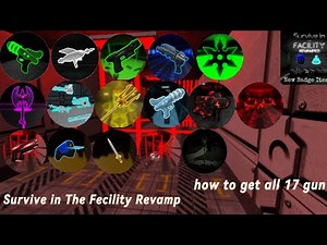 Survive In The Facility Revamp: how to get all 17 gun
