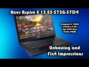 Gaming Laptop $549? Acer Aspire E15 E5-575G-57D4 Unboxing and First Impressions (E15 E5-575G-53VG)