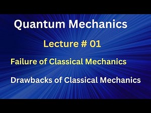 What is Failure of Classical Mechanics? ||Drawbacks of Classical Mechanics||Lecture # 01