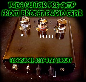 Guitar Tube Pre-Amp From Broken Audio Gear (JCM800 Circuit)