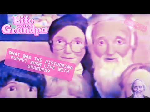 What Was The Disturbing Puppet Show Life With Grandpa?