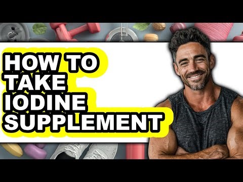 How to Take Iodine Supplement - Full Guide