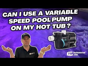 Can I use a Variable Speed Pool Pump on my Hot Tub?