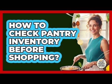 How To Check Pantry Inventory Before Shopping?
