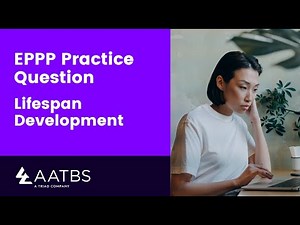 Have a minute? Try This EPPP Lifespan Development Practice Question.