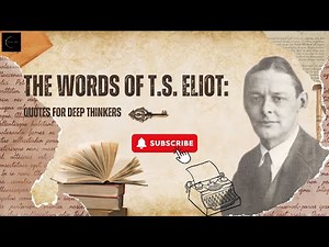 Poetic Insights: T.S. Eliot's Greatest Quotes | Motivation Station