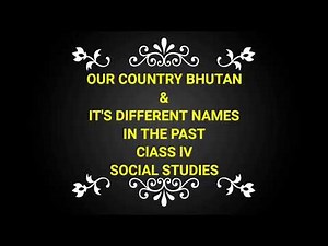 Bhutan and their different names in the past.