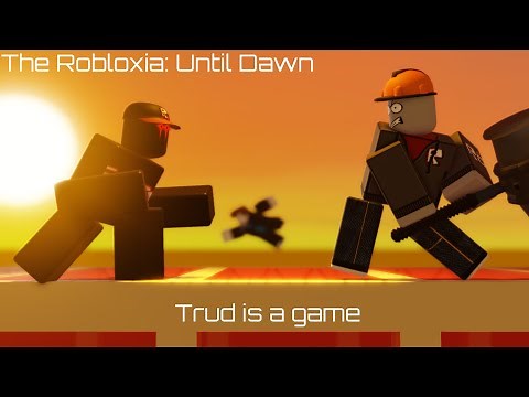 Trud is a game | Roblox The Robloxia Until Dawn