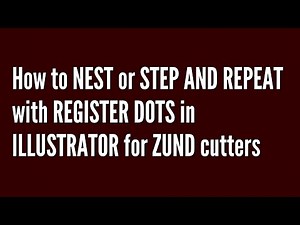 How to Nest or Step and Repeat with Register Dots in Illustrator for Zund Cutters