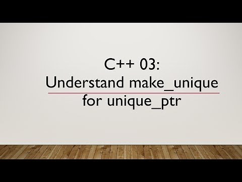 C++ 03: Understand make_unique for unique_ptr