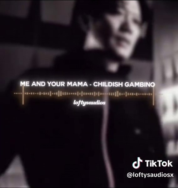 Creative Audio Edits for 'Me and Your Mama' by Childish Gambino