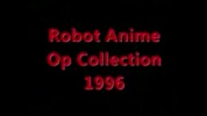 Robot Anime Op Collection 1996(1)